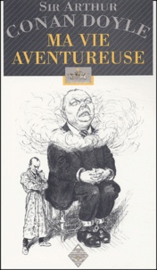 Arthur Conan Doyle - Ma Vie Aventureuse. Autobiographie.