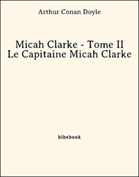 Arthur Conan Doyle - Micah Clarke - Tome II - Le Capitaine Micah Clarke.