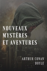 Arthur Conan Doyle - Nouveaux mystères et aventures.