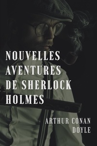 Arthur Conan Doyle - Nouvelles aventures de Sherlock Holmes.