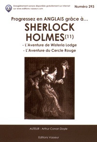 Arthur Conan Doyle - Progressez en anglais grâce à Sherlock Holmes - Tome 11, L'Aventure de Wisteria Lodge ; L'Aventure du Cercle Rouge.