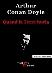 Arthur Conan Doyle - Quand la Terre hurla.