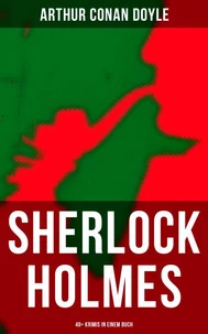 Sherlock Holmes: 40+ Krimis in einem Buch