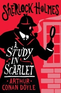 Arthur Conan Doyle - Sherlock Holmes  : A Study in Scarlet.