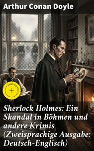 Sherlock Holmes: Ein Skandal in Böhmen und andere Krimis (Zweisprachige Ausgabe: Deutsch-Englisch)