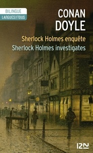 Arthur Conan Doyle - Sherlock Holmes enquête : Sherlock Holmes investigates - The Boscombe Valley Mystery, The Five Orange Pips, The Veiled Lodger.