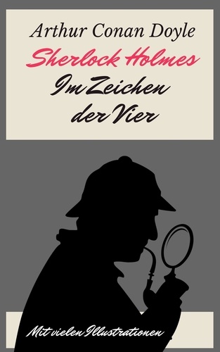 Sherlock Holmes - Im Zeichen der Vier. Vollständige deutsche Ausgabe