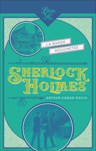 Arthur Conan Doyle - Sherlock Holmes  : La Bande mouchetée.