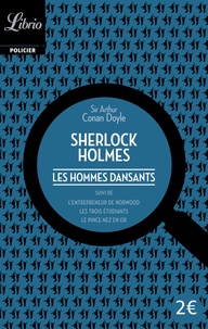 Arthur Conan Doyle - Sherlock Holmes : Les hommes dansants suivi de trois autres récits.
