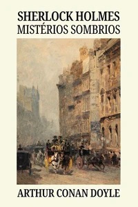 Sherlock Holmes: mistérios sombrios