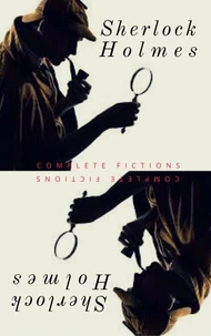 Sherlock Holmes: The Complete Collection
