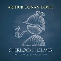 Arthur Conan Doyle et David Clarke - Sherlock Holmes: The Complete Collection.