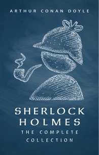 Téléchargements gratuits bookworm Sherlock Holmes: The Complete Collection par Arthur Conan Doyle