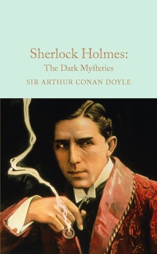 Arthur Conan Doyle - Sherlock Holmes: The Dark Mysteries.