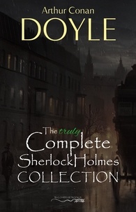 Arthur Conan Doyle - Sherlock Holmes: The Truly Complete Collection (the 60 official stories + the 6 unofficial stories).