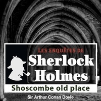 Arthur Conan Doyle et Cyril Deguillen - Shoscombes Old Place, une enquête de Sherlock Holmes.