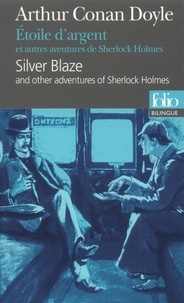 Arthur Conan Doyle - Silver Blaze : Etoile d'argent - And other adventures of Sherlock Holmes : Et autres aventures de Sherlock Holmes.