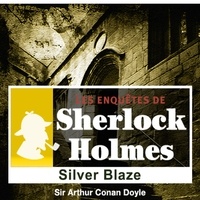 Arthur Conan Doyle et Cyril Deguillen - Silver Blaze, une enquête de Sherlock Holmes.