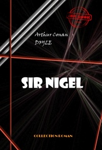 Arthur Conan Doyle - Sir Nigel [édition intégrale revue et mise à jour].