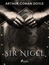 Arthur Conan Doyle - Sir Nigel.