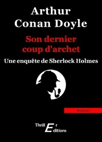 Arthur Conan Doyle - Son dernier coup d'archet.