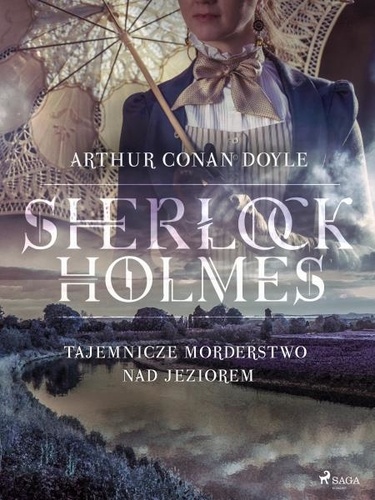 Arthur Conan Doyle - Tajemnicze morderstwo nad jeziorem.