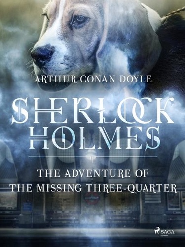 Arthur Conan Doyle - The Adventure of the Missing Three-Quarter.