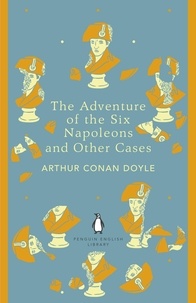 Arthur Conan Doyle - The Adventure of the Six Napoleons and Other Cases.
