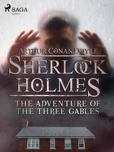 Arthur Conan Doyle - The Adventure of the Three Gables.
