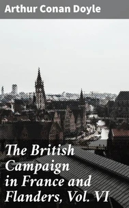 The British Campaign in France and Flanders, Vol. VI