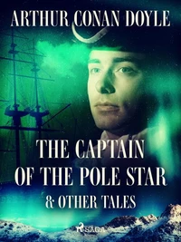 The Captain of the Pole Star &amp; Other Tales