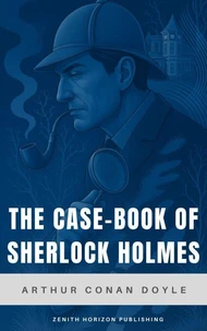 The Case-Book of Sherlock Holmes