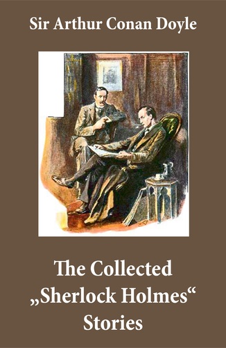 Arthur Conan Doyle - The Collected ""Sherlock Holmes"" Stories (4 novels and 44 short stories + An Intimate Study of Sherlock Holmes by Conan Doyle himself) - A Study In Scarlet, The Sign of the Four, The Hound of the Baskervilles, The Valley of Fear, The Adventures of Sherlock Holmes, The Memoirs of Sherlock Holmes, The Return of Sherlock Holmes, His Last Bow.