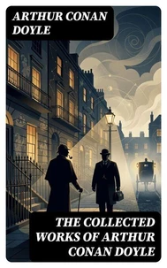 The Collected Works of Arthur Conan Doyle