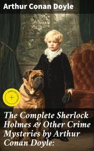 The Complete Sherlock Holmes & Other Crime Mysteries by Arthur Conan Doyle: