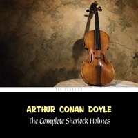 Arthur Conan Doyle et David Clarke - The Complete Sherlock Holmes.
