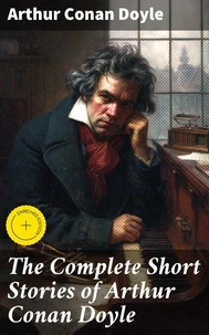 The Complete Short Stories of Arthur Conan Doyle