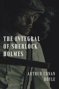 Arthur Conan Doyle - The integral of Sherlock Holmes.