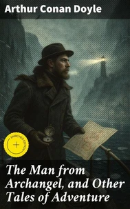The Man from Archangel, and Other Tales of Adventure
