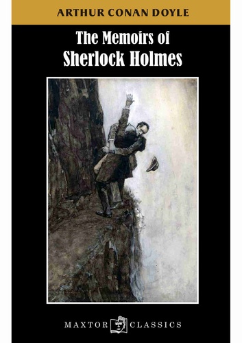 Arthur Conan Doyle - The memoirs of Sherlock Holmes.