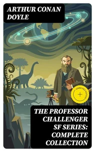 The Professor Challenger SF Series: Complete Collection