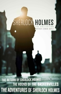 Arthur Conan Doyle - The Sherlock Holmes Collection: The Adventures of Sherlock Holmes; The Hound of the Baskervilles; The Return of Sherlock Holmes (epub edition).