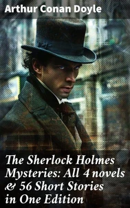 The Sherlock Holmes Mysteries: All 4 novels &amp; 56 Short Stories in One Edition