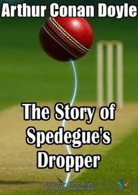 The Story of Spedegue's Dropper