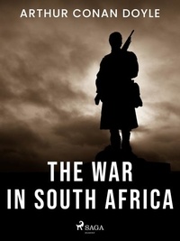 Arthur Conan Doyle - The War in South Africa.