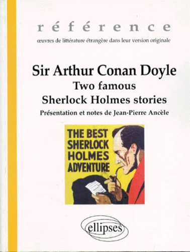 Arthur Conan Doyle - Two famous Sherlock Holmes stories.