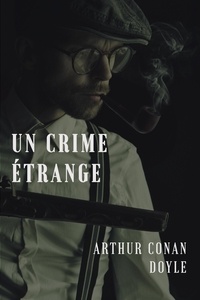 Arthur Conan Doyle - Un crime étrange.