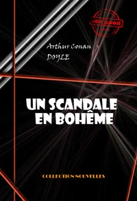 Un scandale en Bohême [édition intégrale illustrée, revue et mise à jour]