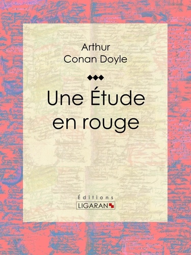  ARTHUR CONAN DOYLE et  Ligaran - Une Etude en rouge.