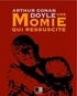 Arthur Conan Doyle - Une Momie qui ressuscite.